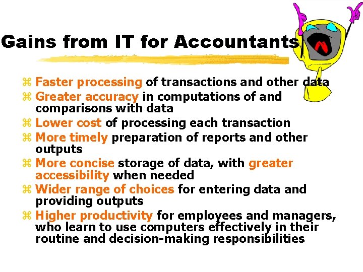 Gains from IT for Accountants z Faster processing of transactions and other data z