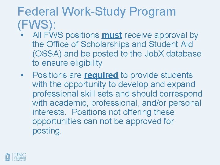 Federal Work-Study Program (FWS): • • All FWS positions must receive approval by the