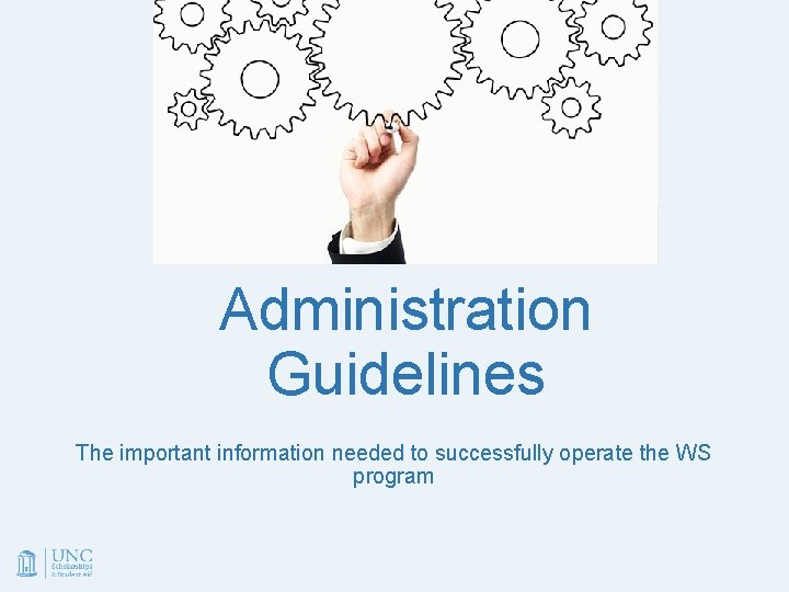 Administration Guidelines The important information needed to successfully operate the WS program 