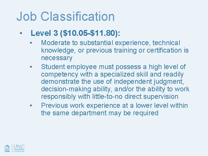 Job Classification • Level 3 ($10. 05 -$11. 80): • • • Moderate to