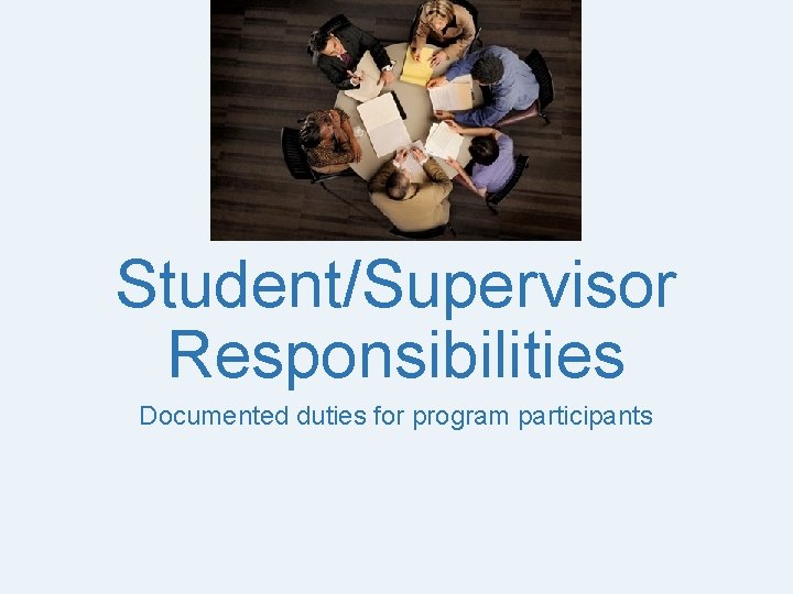 WS Student/Supervisor Responsibilities Documented duties for program participants 