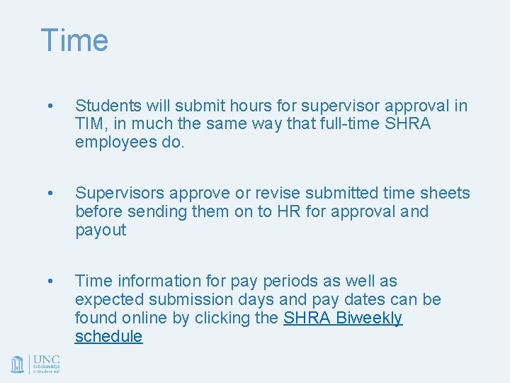 Time • Students will submit hours for supervisor approval in TIM, in much the