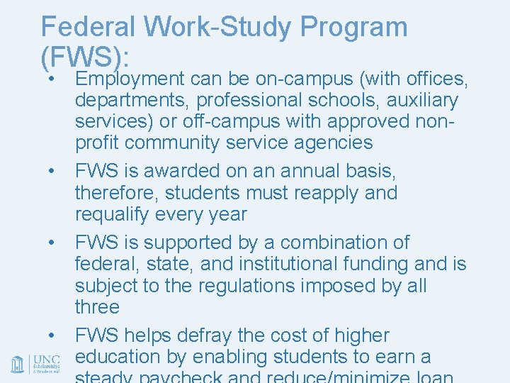 Federal Work-Study Program (FWS): • • Employment can be on-campus (with offices, departments, professional