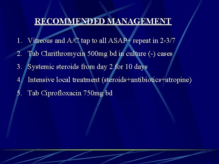 RECOMMENDED MANAGEMENT 1. Vitreous and A/C tap to all ASAP+ repeat in 2 -3/7