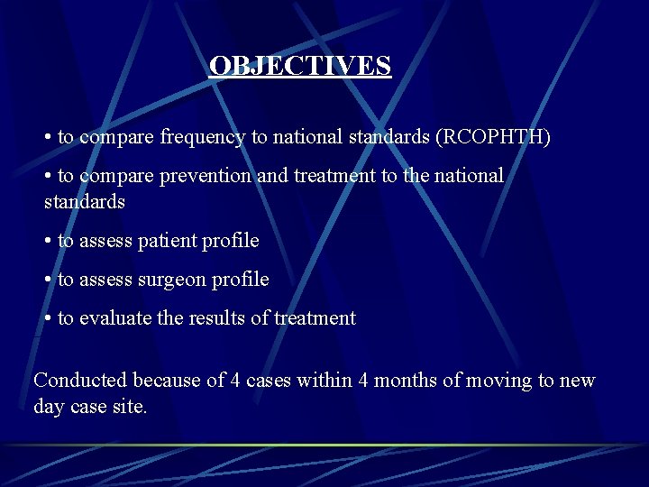 OBJECTIVES • to compare frequency to national standards (RCOPHTH) • to compare prevention and