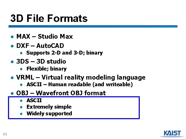 3 D File Formats ● MAX – Studio Max ● DXF – Auto. CAD