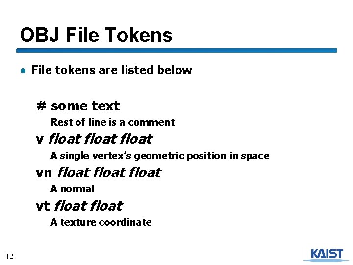 OBJ File Tokens ● File tokens are listed below # some text Rest of