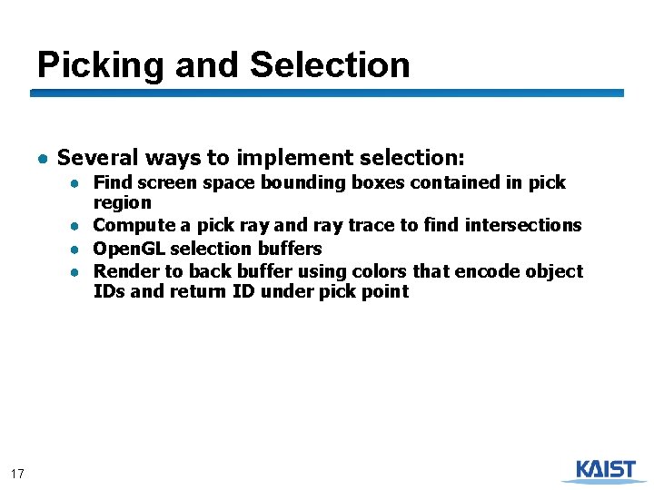 Picking and Selection ● Several ways to implement selection: ● Find screen space bounding
