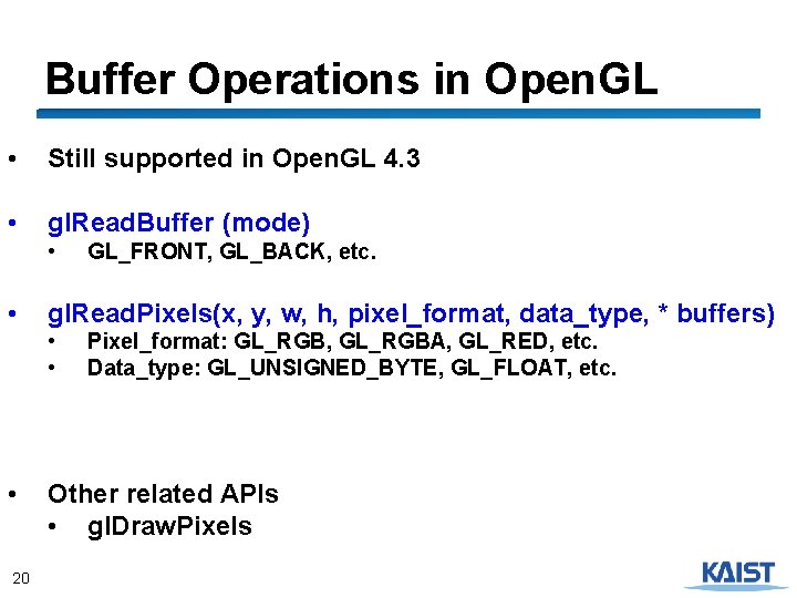 Buffer Operations in Open. GL • Still supported in Open. GL 4. 3 •
