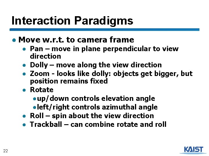 Interaction Paradigms ● Move w. r. t. to camera frame ● Pan – move