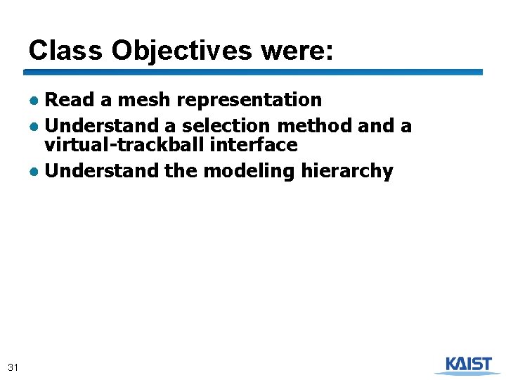 Class Objectives were: ● Read a mesh representation ● Understand a selection method and