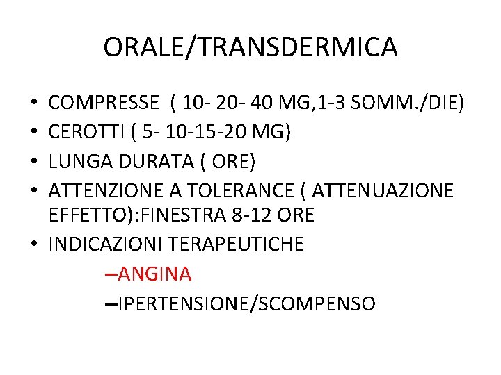 ORALE/TRANSDERMICA COMPRESSE ( 10 - 20 - 40 MG, 1 -3 SOMM. /DIE) CEROTTI