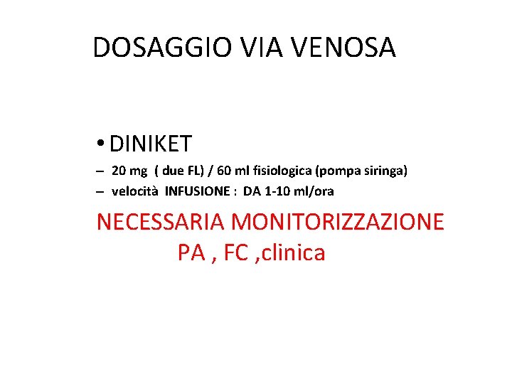 DOSAGGIO VIA VENOSA • DINIKET – 20 mg ( due FL) / 60 ml