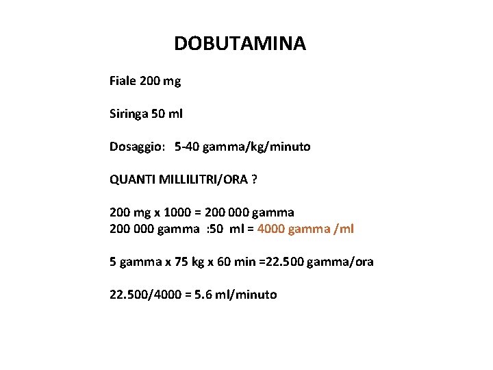 DOBUTAMINA Fiale 200 mg Siringa 50 ml Dosaggio: 5 -40 gamma/kg/minuto QUANTI MILLILITRI/ORA ?