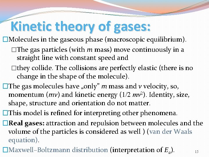 Kinetic theory of gases: �Molecules in the gaseous phase (macroscopic equilibrium). �The gas particles