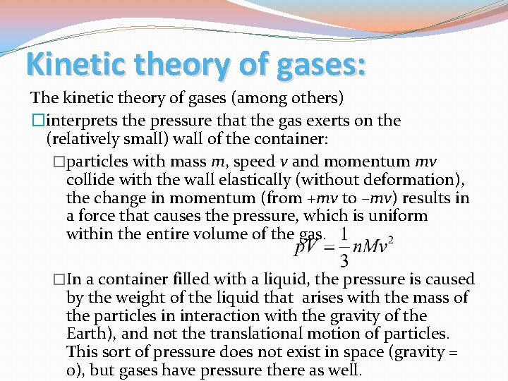 Kinetic theory of gases: The kinetic theory of gases (among others) �interprets the pressure