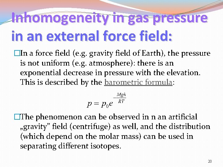 Inhomogeneity in gas pressure in an external force field: �In a force field (e.