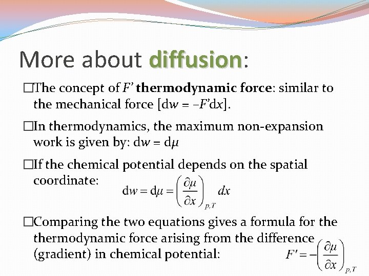 More about diffusion: diffusion �The concept of F’ thermodynamic force: similar to the mechanical