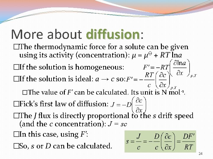 More about diffusion: diffusion �The thermodynamic force for a solute can be given using