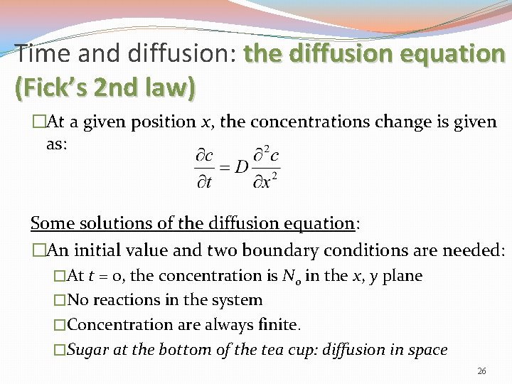 Time and diffusion: the diffusion equation (Fick’s 2 nd law) �At a given position