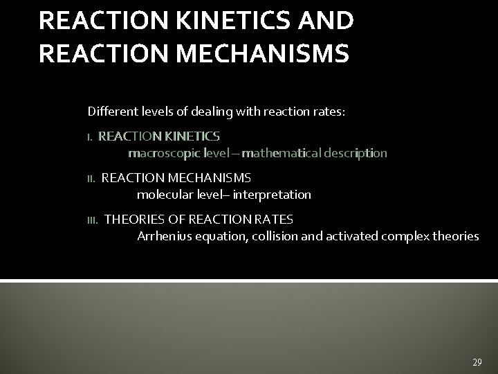 REACTION KINETICS AND REACTION MECHANISMS Different levels of dealing with reaction rates: I. REACTION