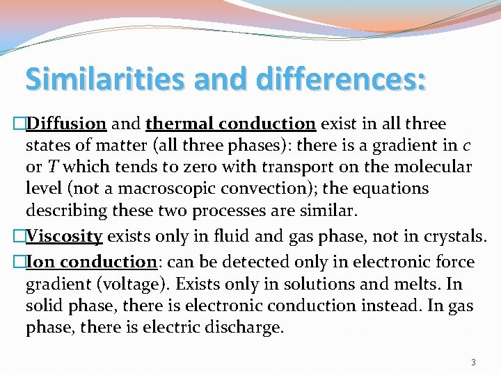 Similarities and differences: �Diffusion and thermal conduction exist in all three states of matter