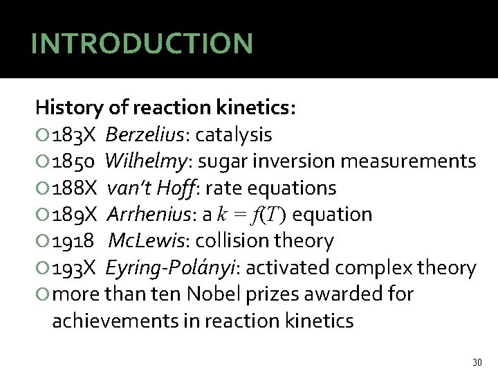 INTRODUCTION History of reaction kinetics: 183 X Berzelius: catalysis 1850 Wilhelmy: sugar inversion measurements