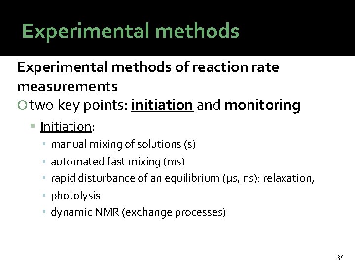 Experimental methods of reaction rate measurements two key points: initiation and monitoring Initiation: ▪