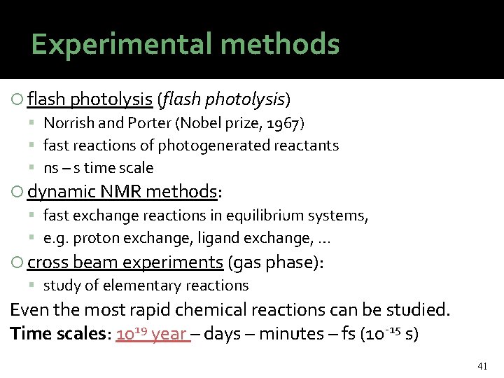 Experimental methods flash photolysis (flash photolysis) Norrish and Porter (Nobel prize, 1967) fast reactions