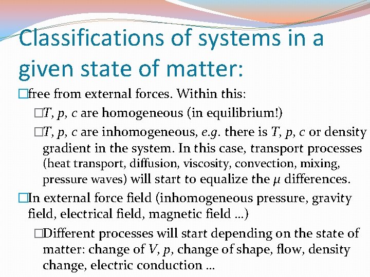 Classifications of systems in a given state of matter: �free from external forces. Within