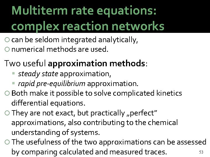 Multiterm rate equations: complex reaction networks can be seldom integrated analytically, numerical methods are