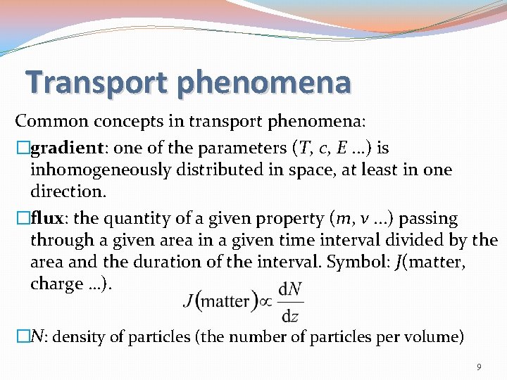 Transport phenomena Common concepts in transport phenomena: �gradient: one of the parameters (T, c,