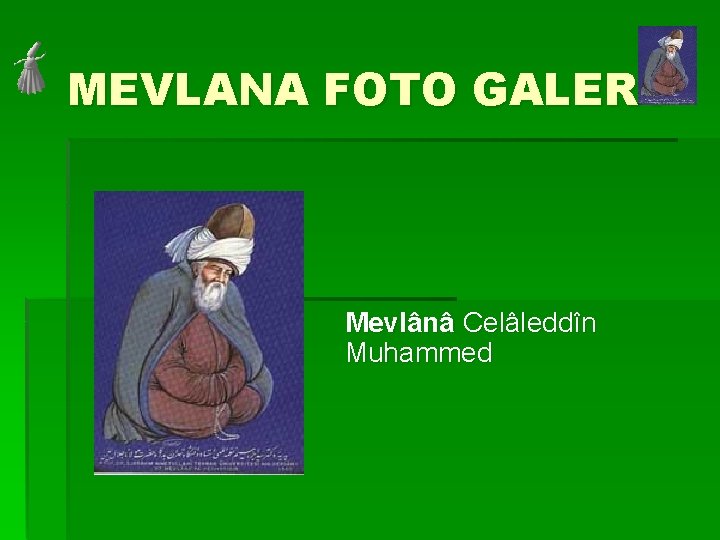 MEVLANA FOTO GALERY Mevlânâ Celâleddîn Muhammed 