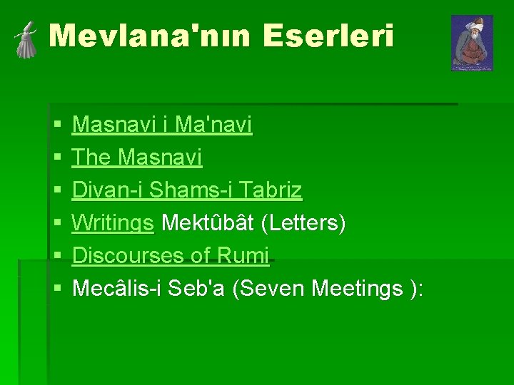 Mevlana'nın Eserleri § § § Masnavi i Ma'navi The Masnavi Divan-i Shams-i Tabriz Writings