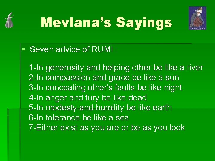 Mevlana’s Sayings § Seven advice of RUMI : 1 -In generosity and helping other