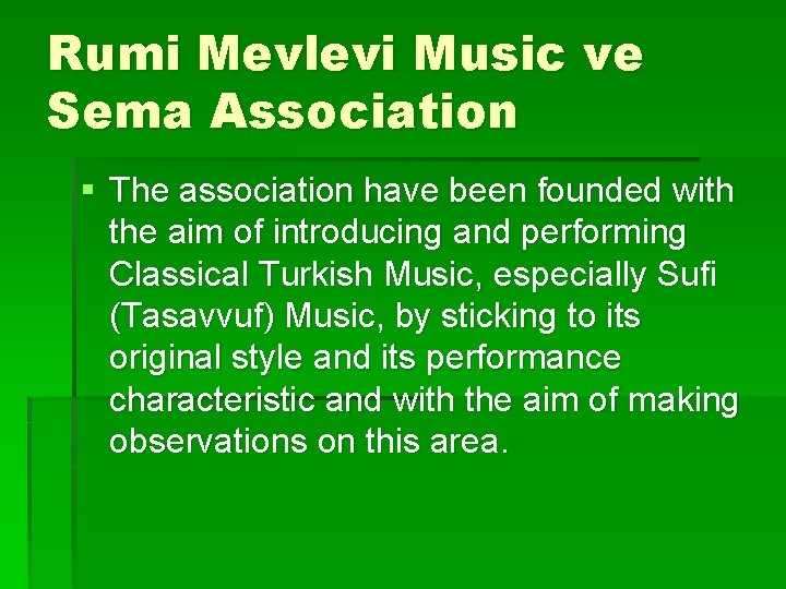 Rumi Mevlevi Music ve Sema Association § The association have been founded with the