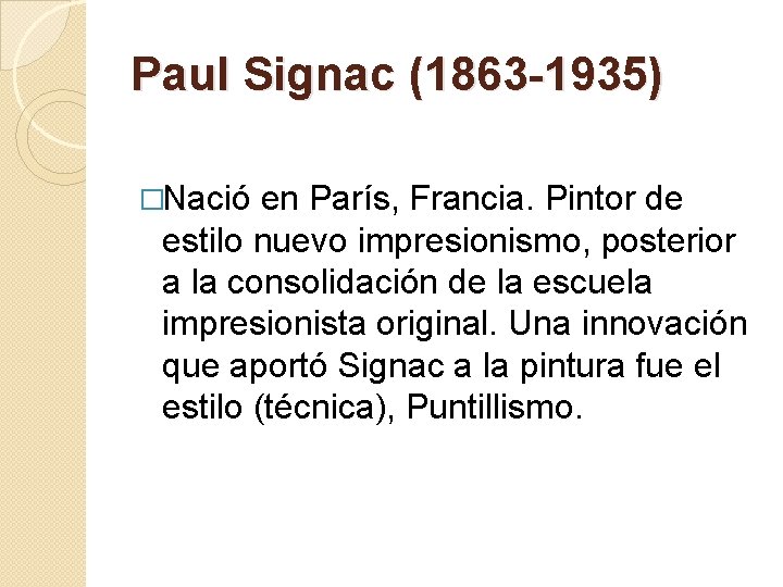 Paul Signac (1863 -1935) �Nació en París, Francia. Pintor de estilo nuevo impresionismo, posterior