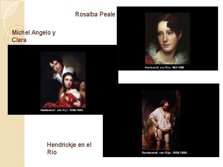 Rosalba Peale Michel Angelo y Clara Hendrickje en el Río 