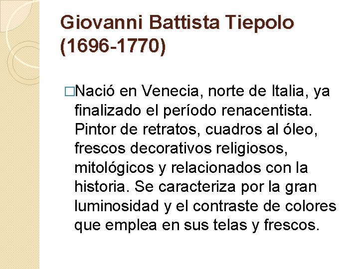 Giovanni Battista Tiepolo (1696 -1770) �Nació en Venecia, norte de Italia, ya finalizado el