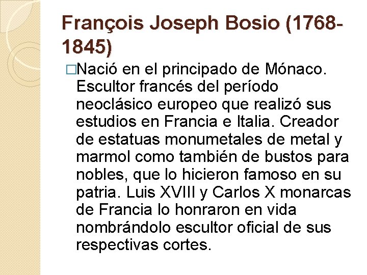 François Joseph Bosio (17681845) �Nació en el principado de Mónaco. Escultor francés del período