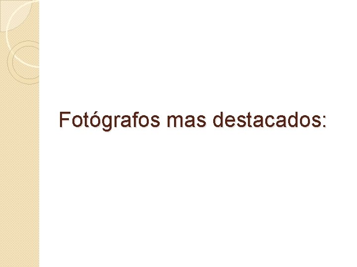 Fotógrafos mas destacados: 