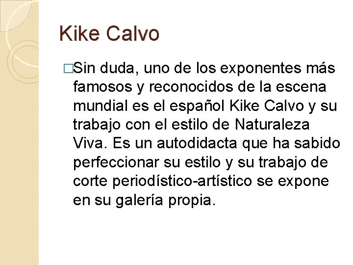 Kike Calvo �Sin duda, uno de los exponentes más famosos y reconocidos de la