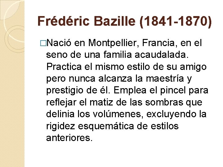 Frédéric Bazille (1841 -1870) �Nació en Montpellier, Francia, en el seno de una familia