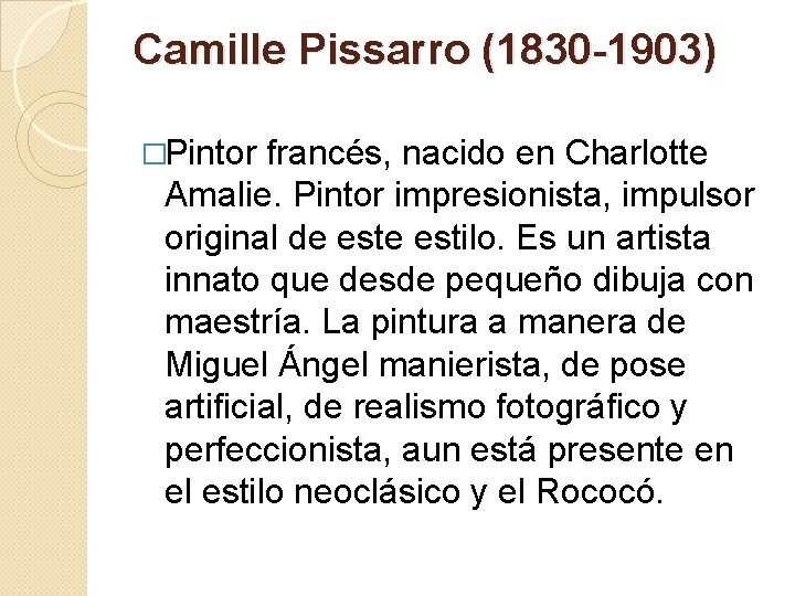 Camille Pissarro (1830 -1903) �Pintor francés, nacido en Charlotte Amalie. Pintor impresionista, impulsor original