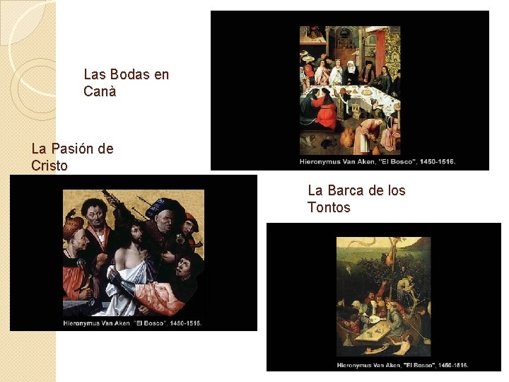 Las Bodas en Canà La Pasión de Cristo La Barca de los Tontos 