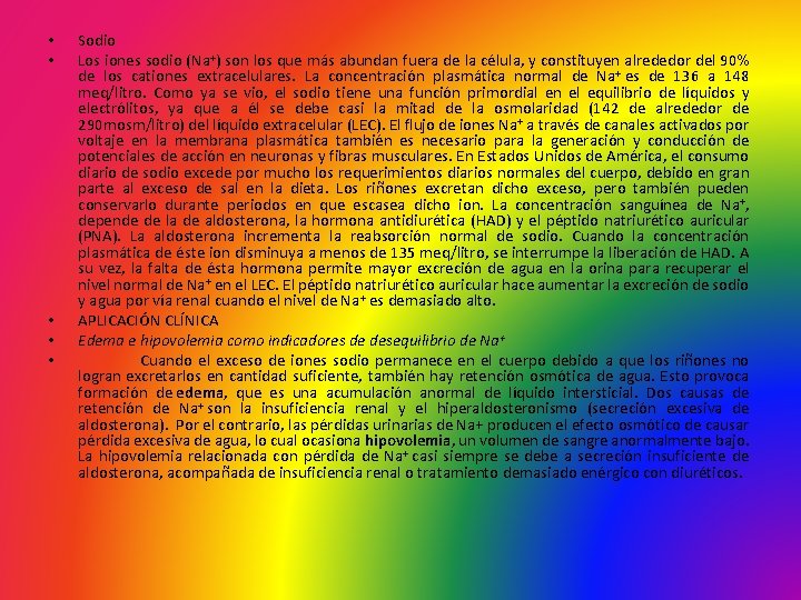  • • • Sodio Los iones sodio (Na+) son los que más abundan