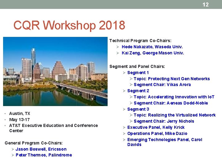 12 CQR Workshop 2018 Technical Program Co-Chairs: Ø Hede Nakazato, Waseda Univ. Ø Kai