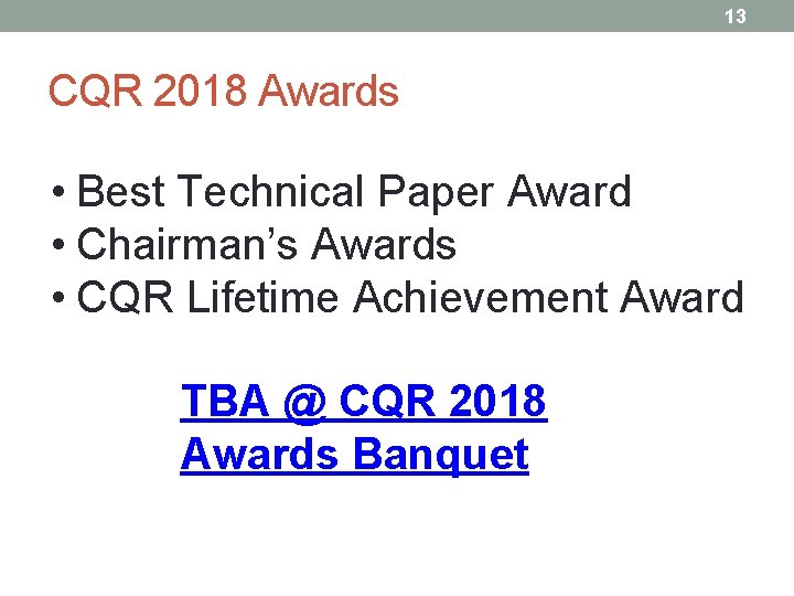 13 CQR 2018 Awards • Best Technical Paper Award • Chairman’s Awards • CQR