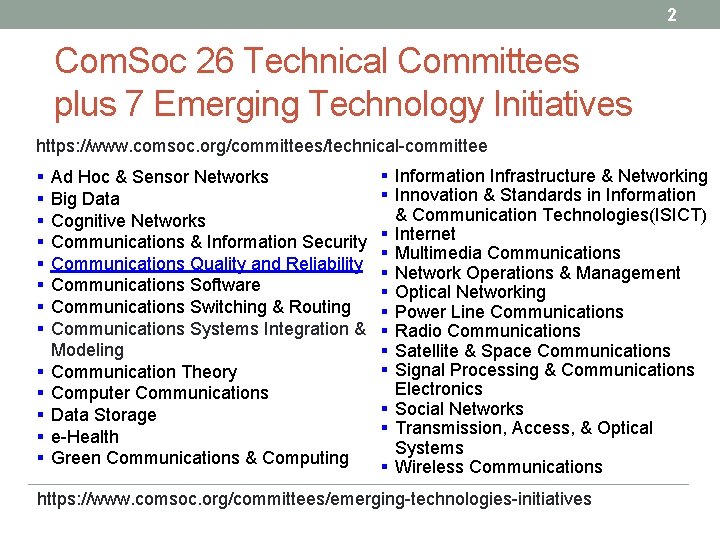 2 Com. Soc 26 Technical Committees plus 7 Emerging Technology Initiatives https: //www. comsoc.