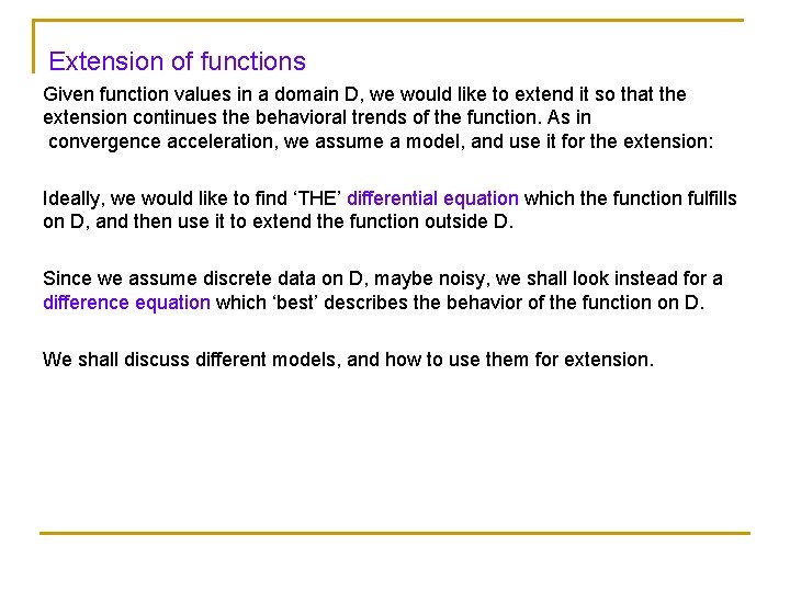 Extension of functions Given function values in a domain D, we would like to